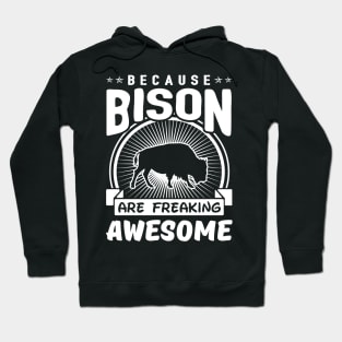 Bison Are Freaking Awesome Hoodie